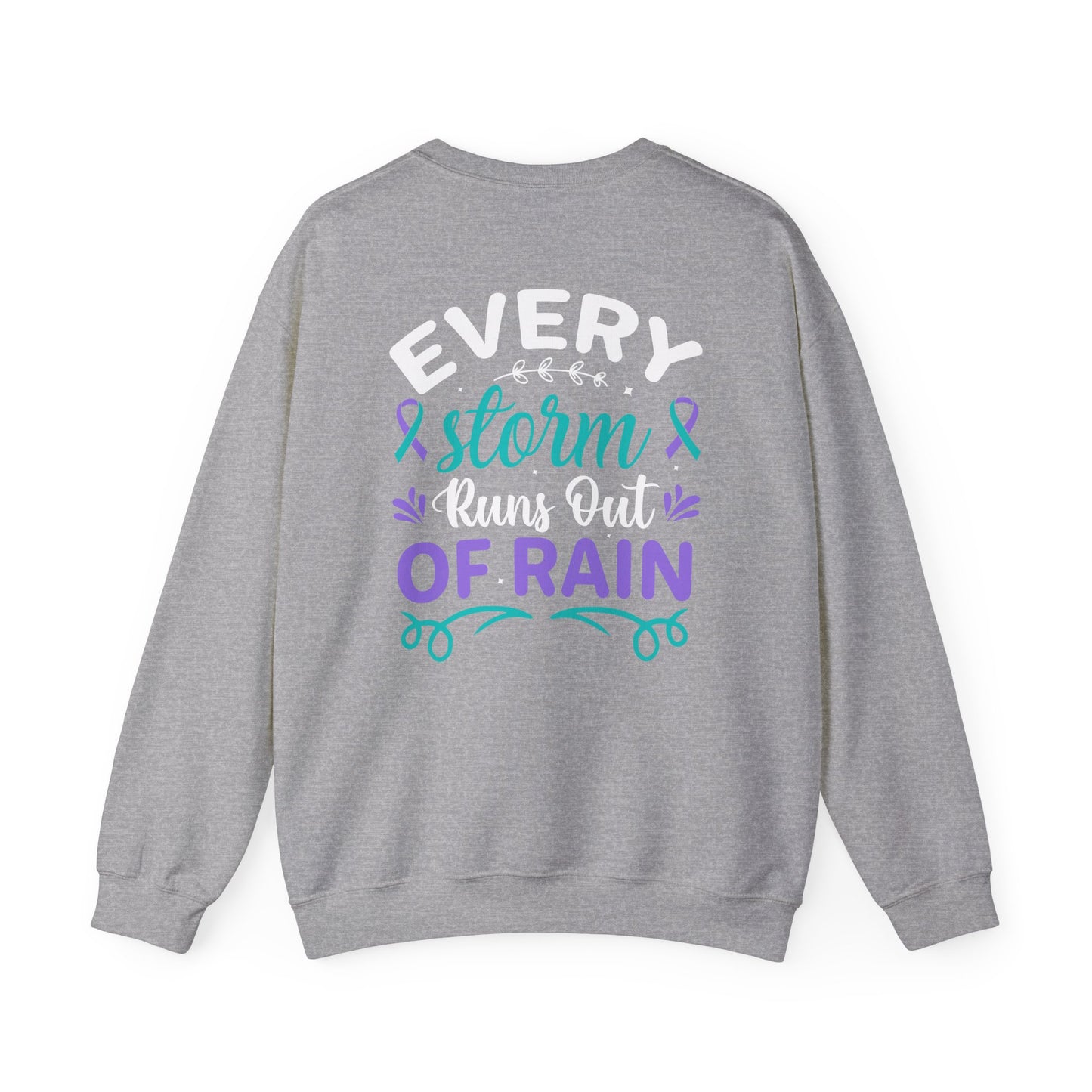 Suicide Awareness Crewneck Sweatshirt – Every Storm Runs Out of Rain Design