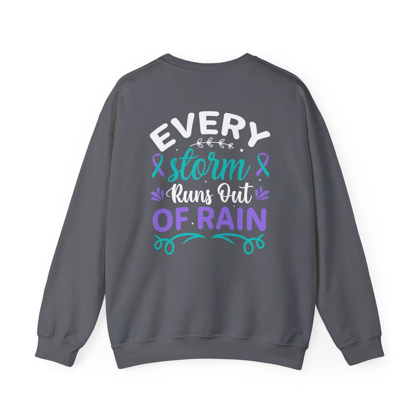 Suicide Awareness Crewneck Sweatshirt – Every Storm Runs Out of Rain Design