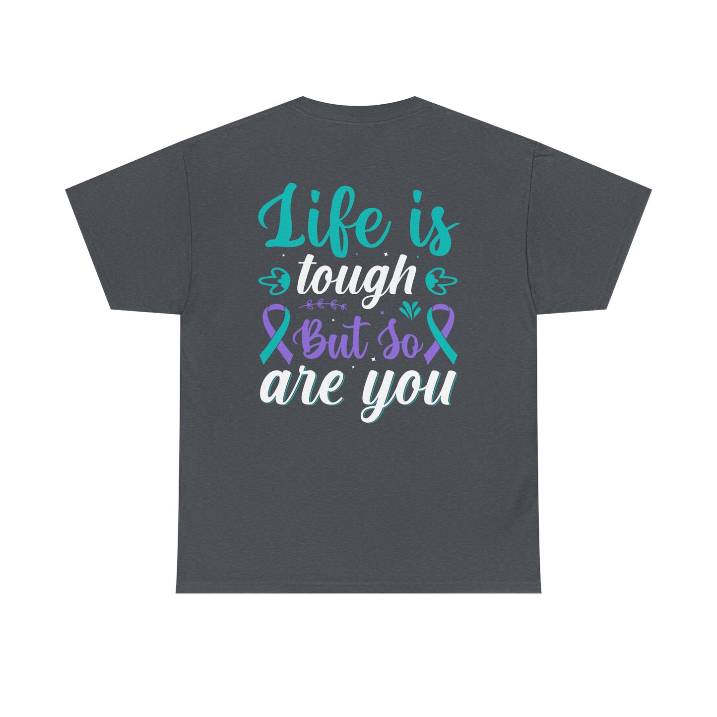 Inspirational Unisex Heavy Cotton Tee - "Life is Tough But So Are You"