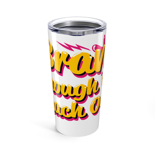 Bold & Brave 20oz Tumbler - Perfect for Motivational Sips!