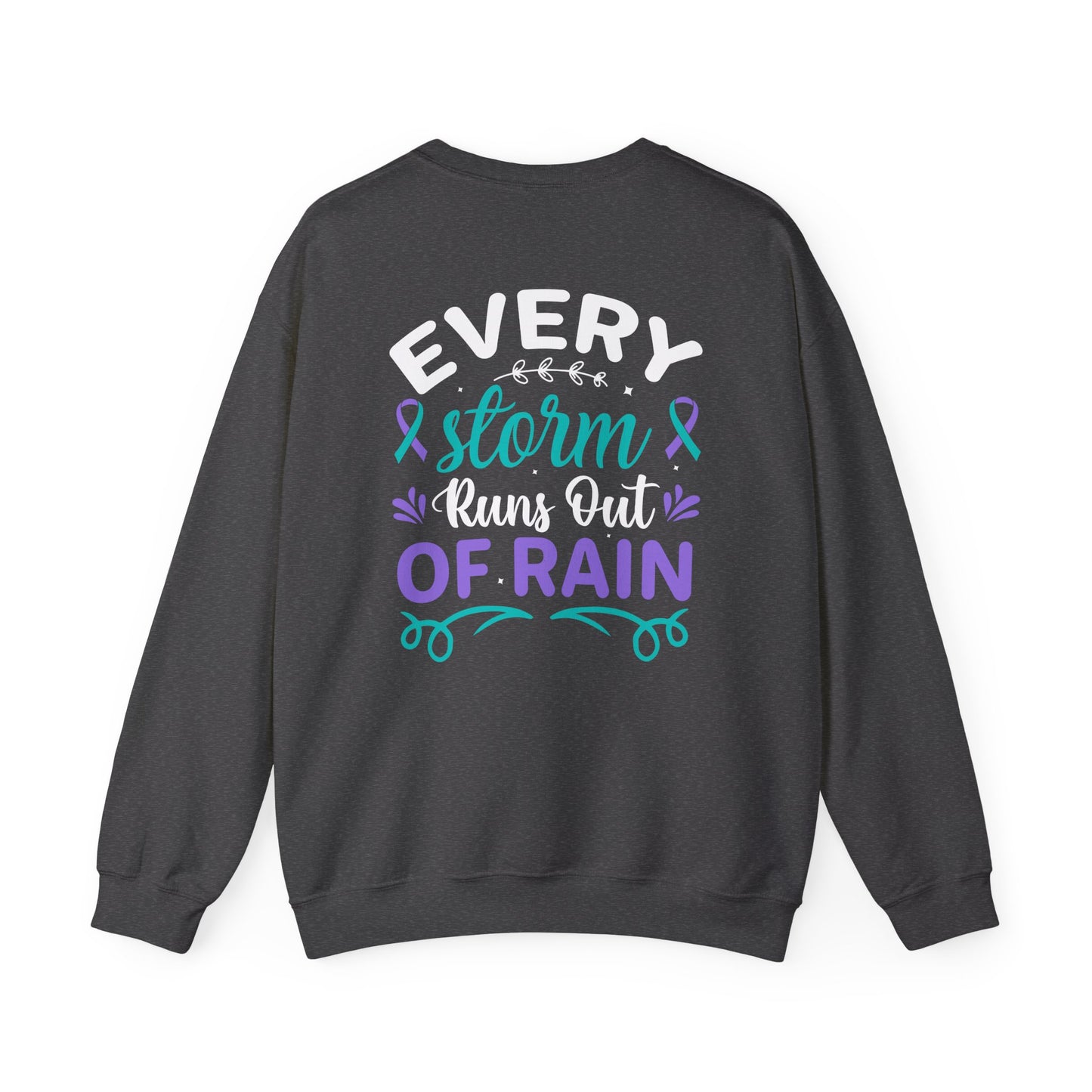 Suicide Awareness Crewneck Sweatshirt – Every Storm Runs Out of Rain Design