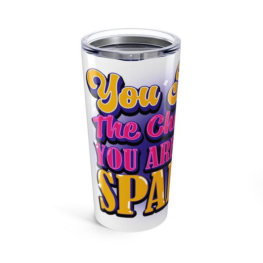 "You Are The Spark" SSLTD 20oz Tumbler