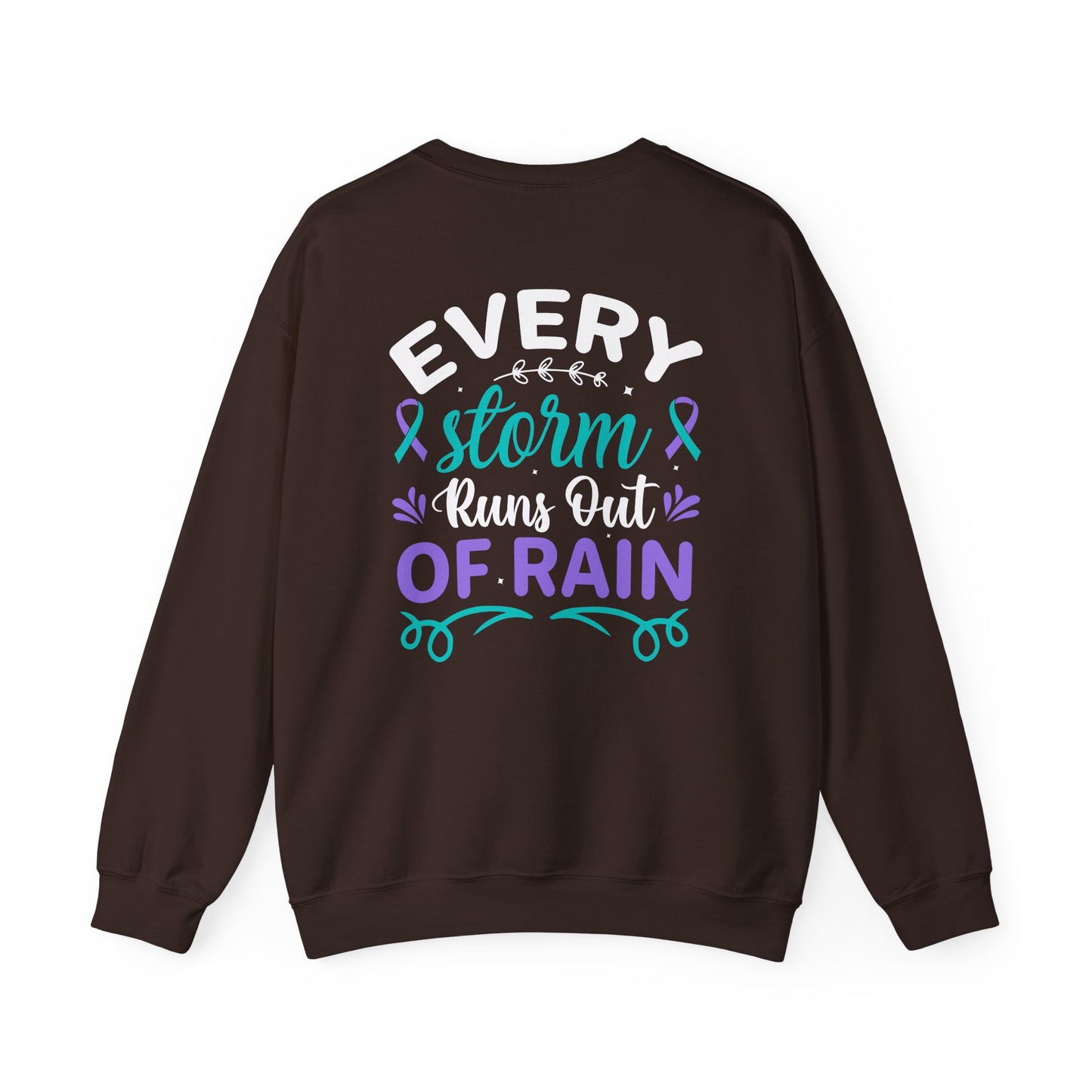 Suicide Awareness Crewneck Sweatshirt – Every Storm Runs Out of Rain Design