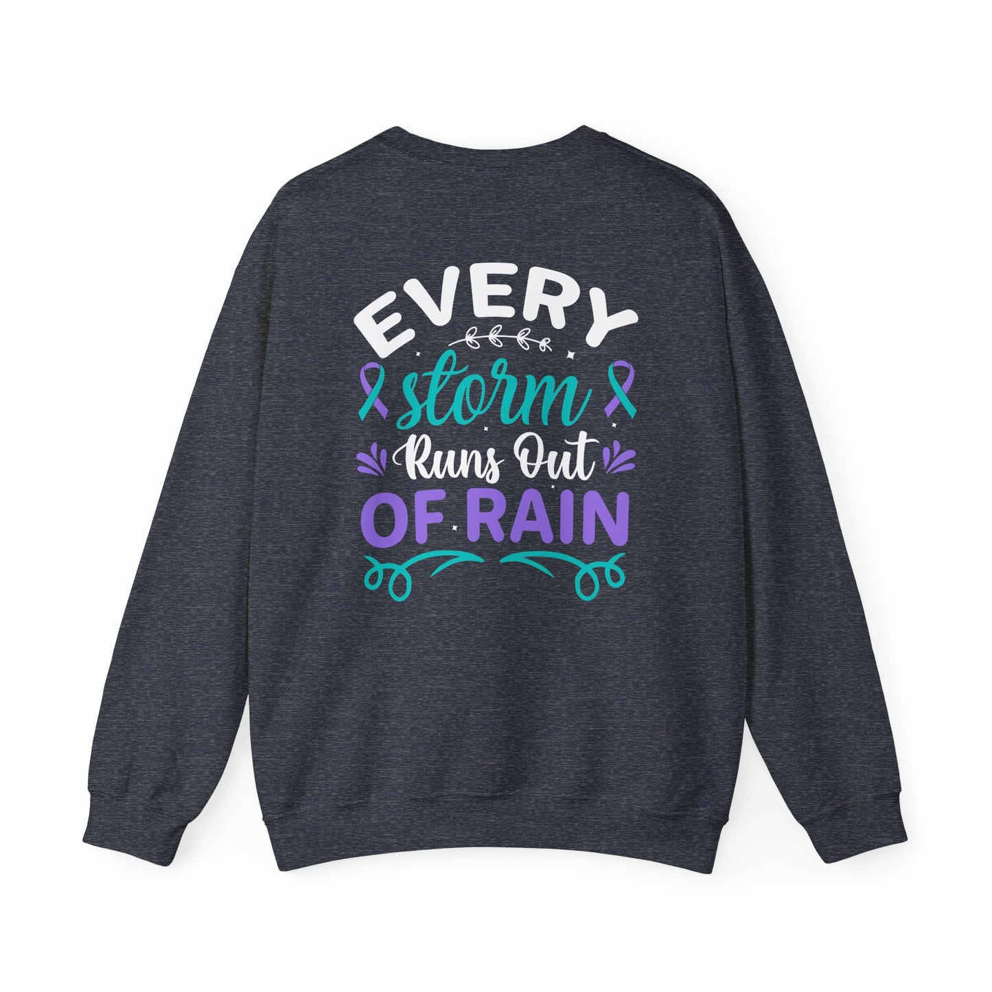 Suicide Awareness Crewneck Sweatshirt – Every Storm Runs Out of Rain Design