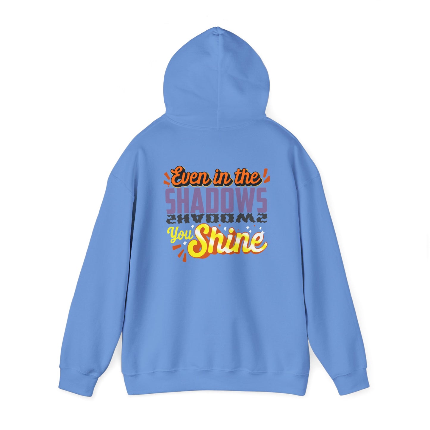 Even in the Shadows You Shine Hoodie Sweatshirt