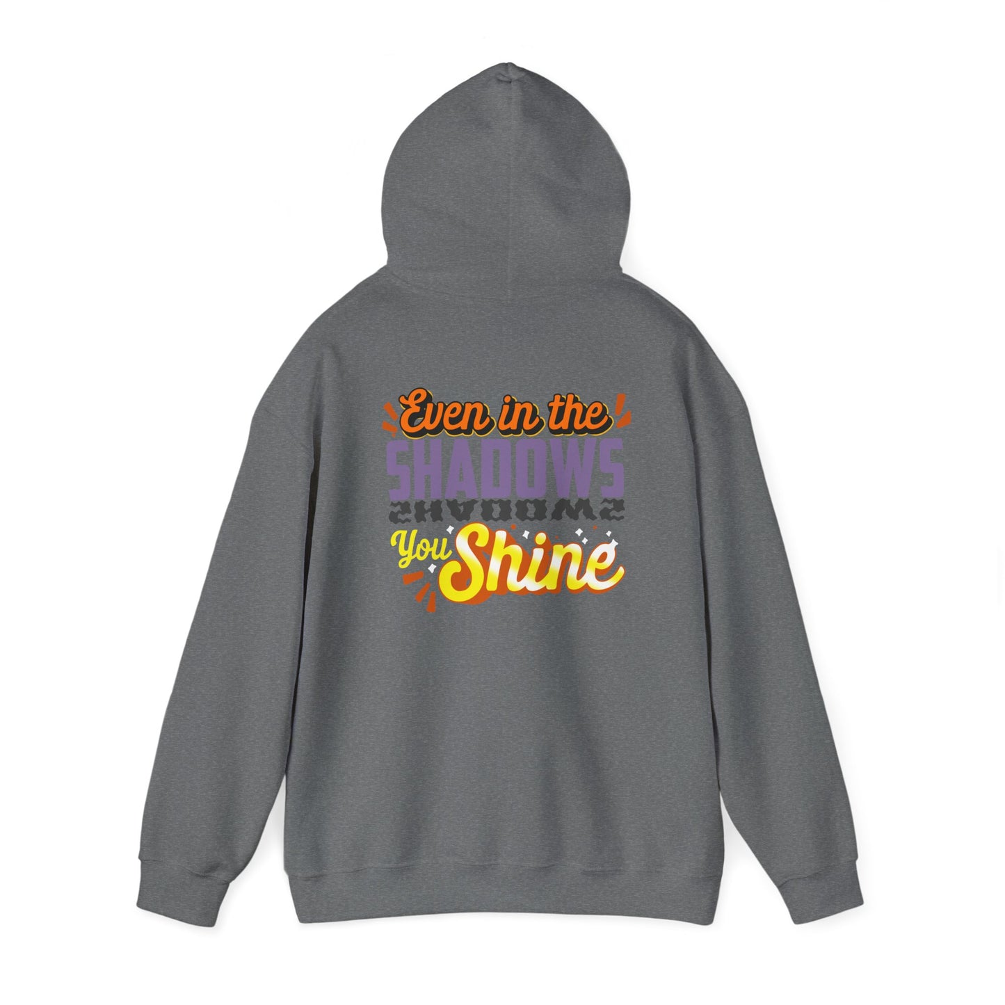 Even in the Shadows You Shine Hoodie Sweatshirt