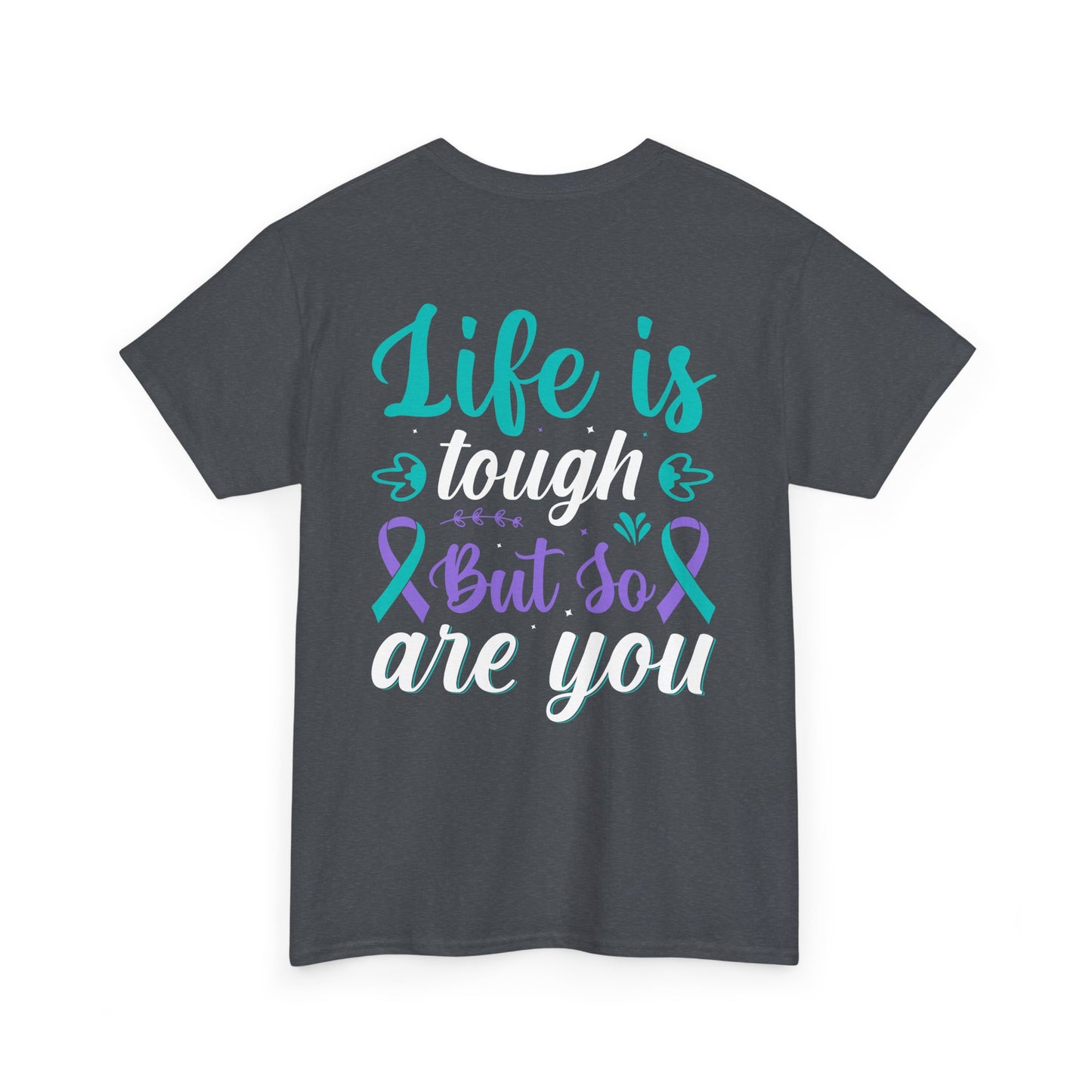 Inspirational Unisex Heavy Cotton Tee - "Life is Tough But So Are You"