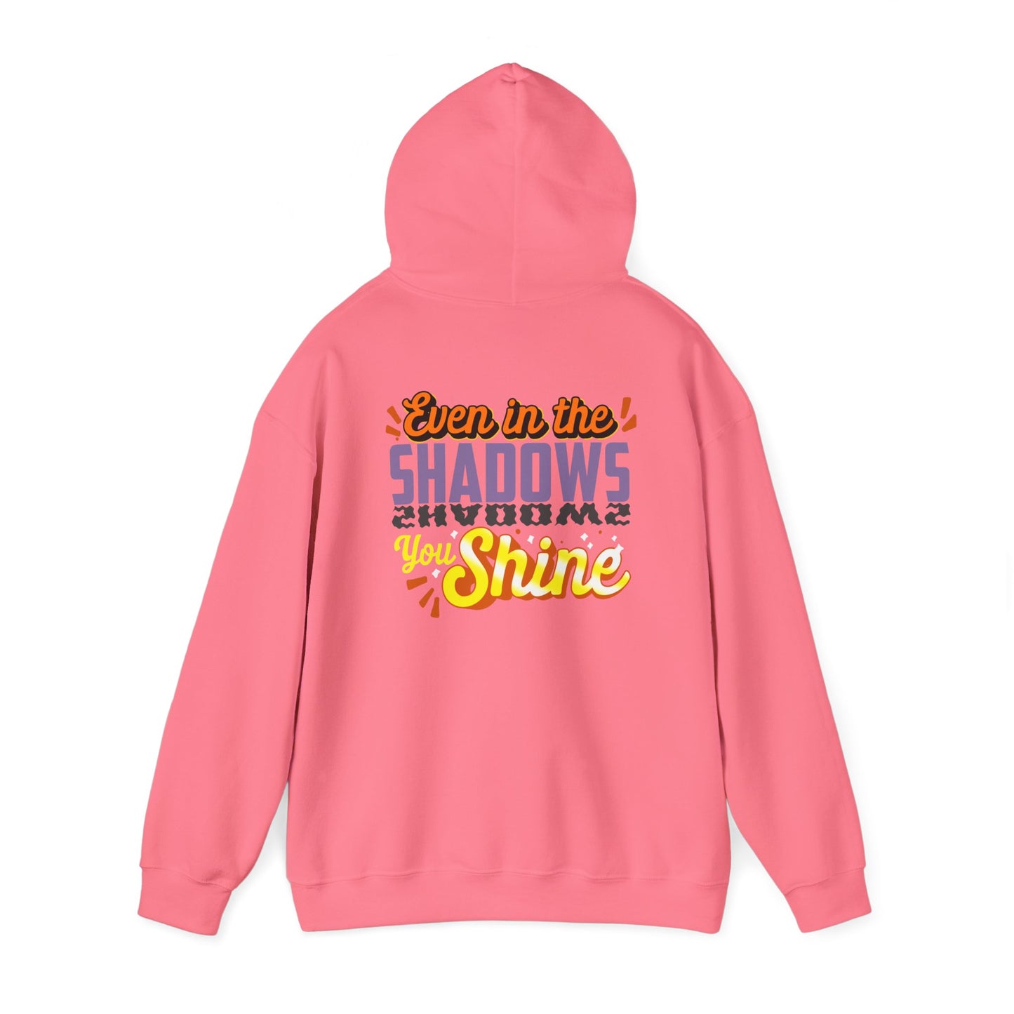 Even in the Shadows You Shine Hoodie Sweatshirt