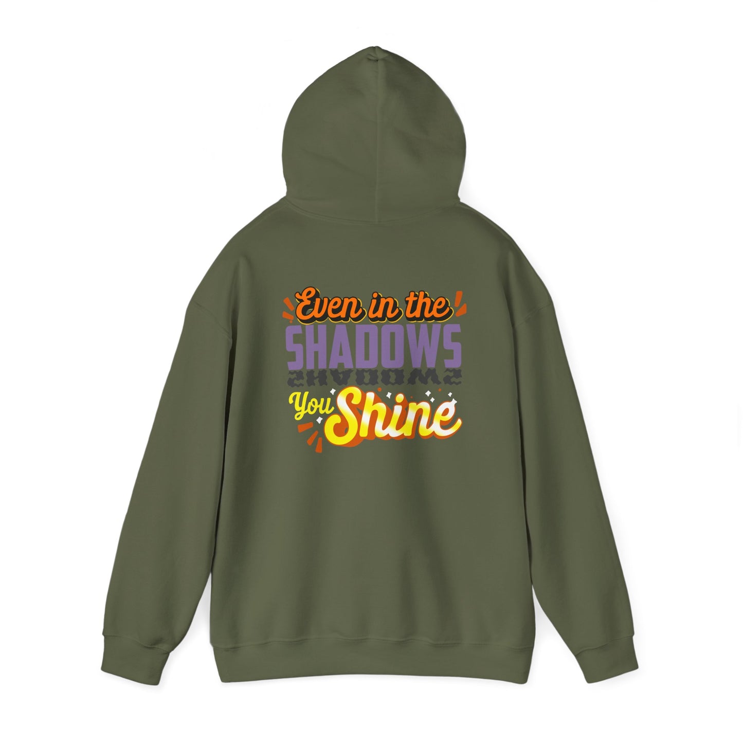 Even in the Shadows You Shine Hoodie Sweatshirt